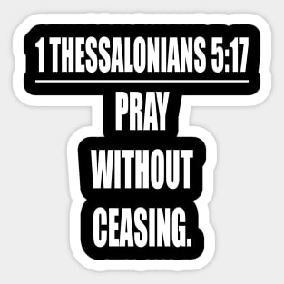 Pray without ceasing.. 1 Thessalonians 5:17 KJV: Sticker